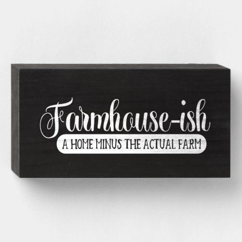 Farmhouse No Farm Wooden Box Sign