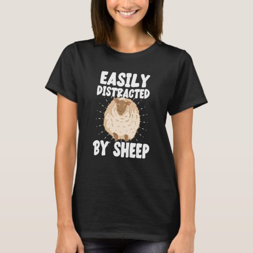 Farming Animal  Farmer  Easily Distracted By Sheep T_Shirt