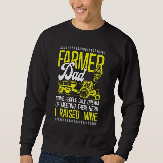 Farming Farmer Dad Father Tractor Farmer Dad Some  Sweatshirt (Front)