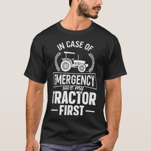 Farming Farmer Vintage Tractor In Case Of Emergenc T_Shirt