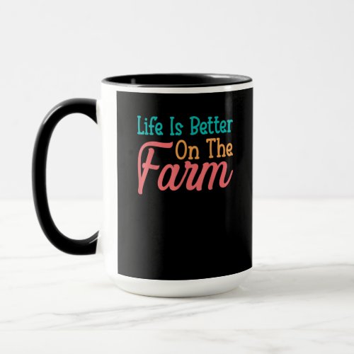 Farming Gardening Life Is Better On The Farm Mug
