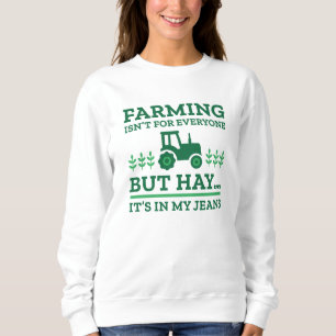 Farming Isn’t For Everyone Sweatshirt