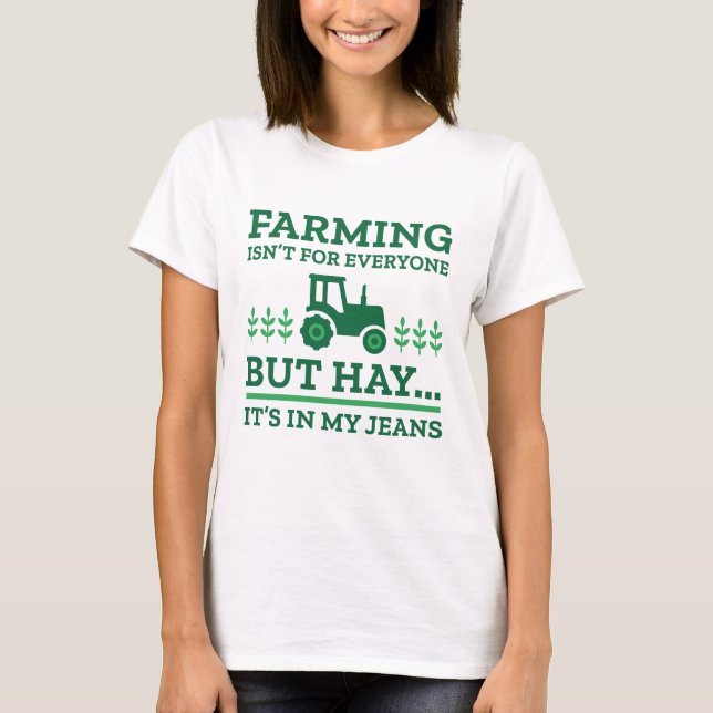 Farming Isn’t For Everyone T-Shirt (Front)