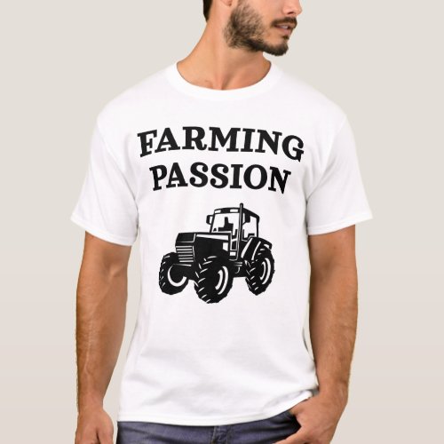 Farming Passion and farmers farming T_Shirt