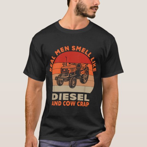 Farming Real Men Smell Like Diesel And Cow Crap Fa T_Shirt