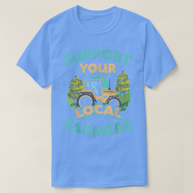 Farming Support Your Local Farmers T-Shirt (Design Front)