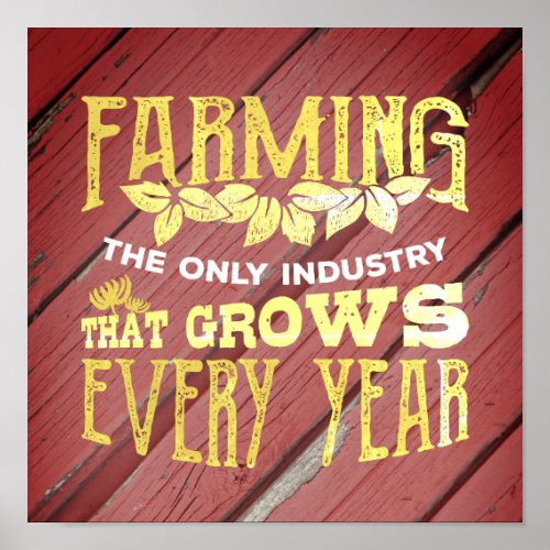 Farming the Only Industry That Grows Farmer Poster