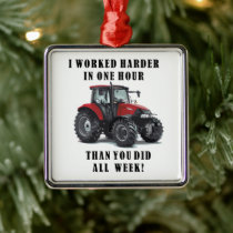 Farming Tractor Hard Work Quotes Metal Ornament