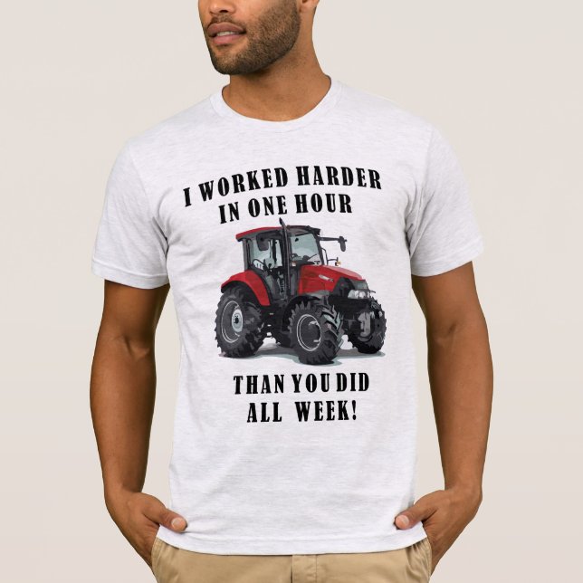 Farming Tractor Hard Work Quotes T-Shirt (Front)