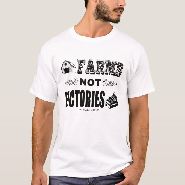 Farms Not Factories T-Shirt (Front)