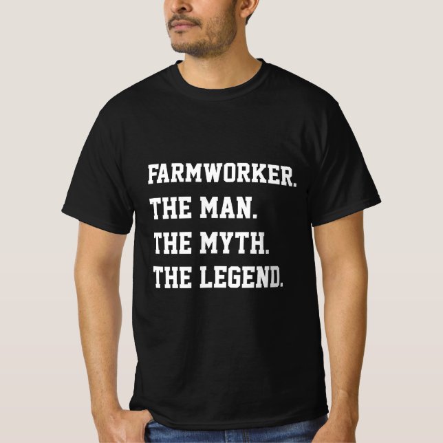 Farmworker The Man The Myth The Legend   T-Shirt (Front)