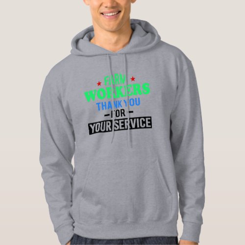 Farmworkers Thank You For Your Service  Hoodie