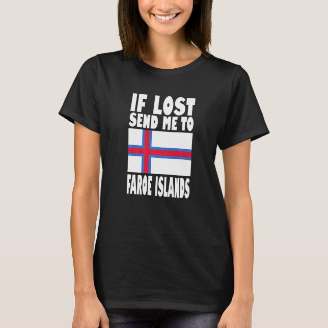 Faroe Islands Flag Design  If lost send me to Faro T-Shirt (Front)