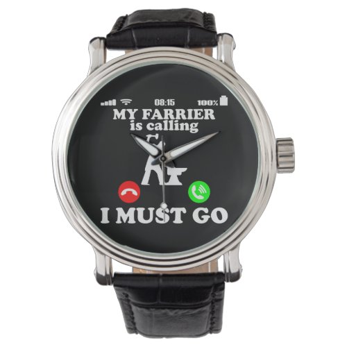 Farrier Blacksmith calls I have to go Funny Gift Watch