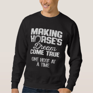 Farrier Dad Making Horses Dreams Come True Sweatshirt