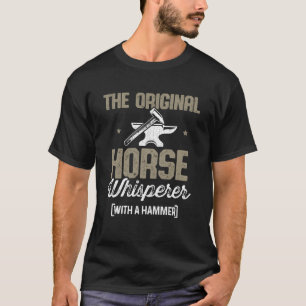 Farrier Dad Original Horse Whisperer With a Hammer T-Shirt