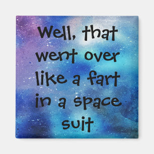 Fart In a Space Suit   Magnet