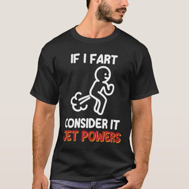 Fart Joke  Gas Humor  Consider It Jet Power T-Shirt (Front)
