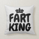 FART KING funny throw Pillows | Zazzle