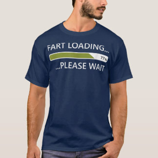 Fart Loading Please Wait Fart Joke Gag Gift for Ne T-Shirt