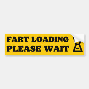 Fart Loading Please Wait - offensive  Bumper Sticker