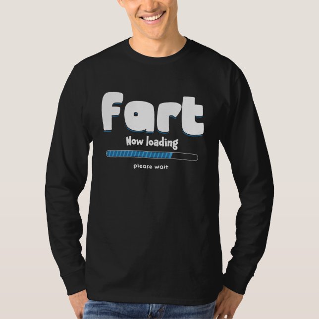 Fart Loading Please Wait Party Humor Farting T-Shirt (Front)