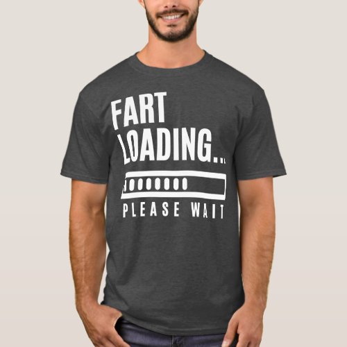 Fart Loading Please Wait T_Shirt