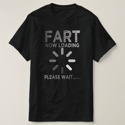 fart loading please wait T_Shirt