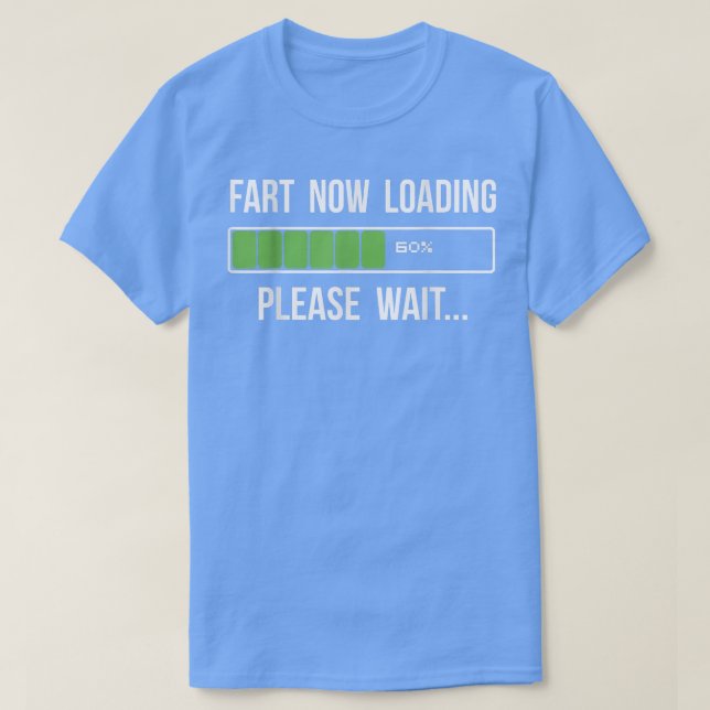 Fart Now Loading Funny Novelty Gift  T-Shirt (Design Front)