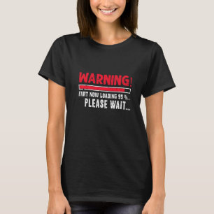 Fart Now Loading Please Wait Farting Joke Women M T-Shirt