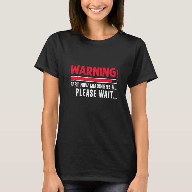 Fart Now Loading Please Wait  Farting Joke Women M T-Shirt (Front)