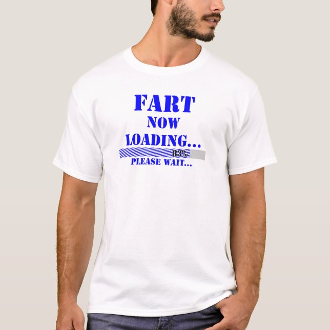 Fart now loading please wait T-Shirt (Front)