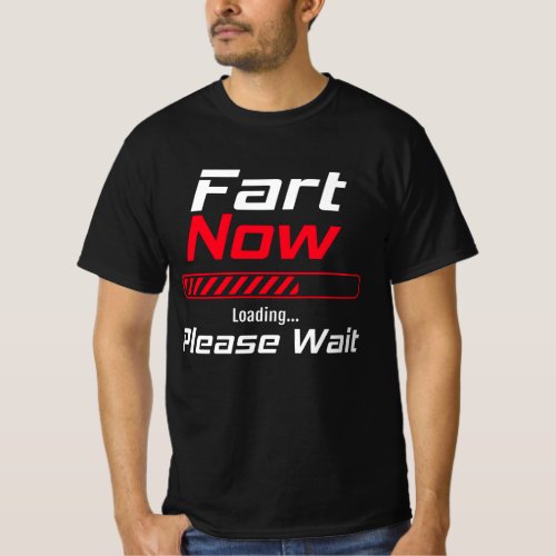 Fart Now Loading Please Wait T_Shirt