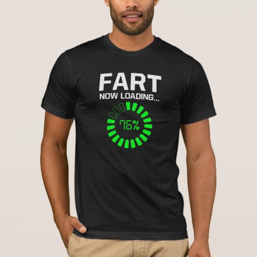 Fart Now Loading T_Shirt