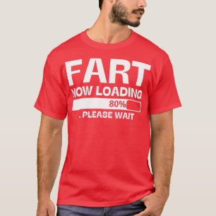 fart now loading T-Shirt