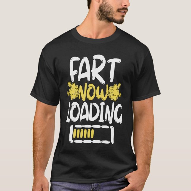 Fart Now Loading T-Shirt (Front)