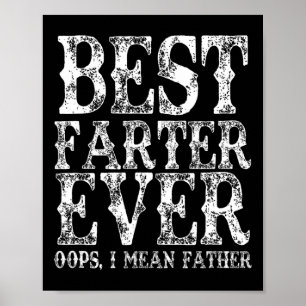 Farter Ever Oops I Mean Father Fart Funny Fathers Poster