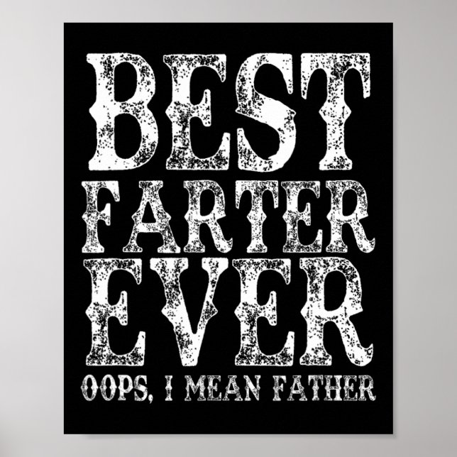 Farter Ever Oops I Mean Father Fart Funny Fathers  Poster (Front)