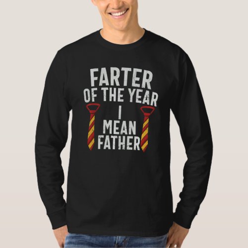 Farter Of The Year I Mean Father  Dad Birthday Fat T_Shirt