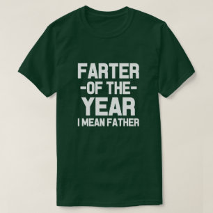 Farter of the Year , I mean Father funny dad shirt