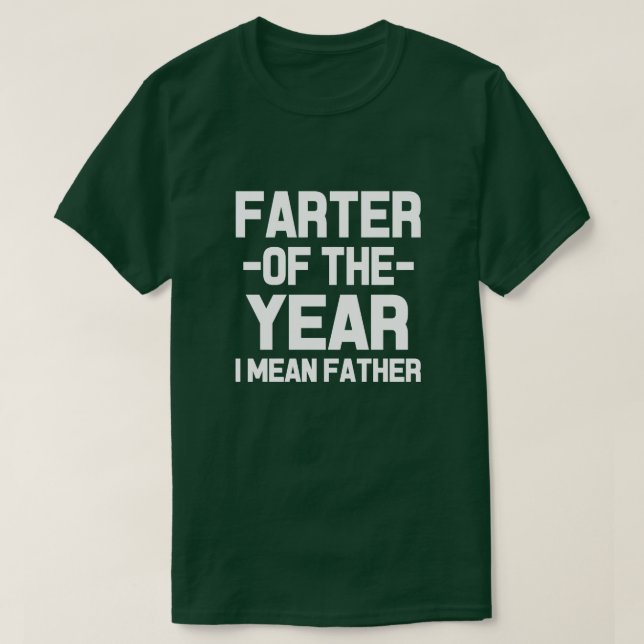 Farter of the Year , I mean Father funny dad shirt (Design Front)
