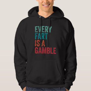 Farting Every Fart Is A Gamble Dad Mom Teen Boys G Hoodie
