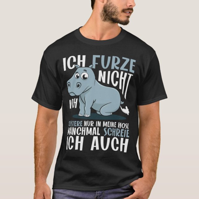 Farting Hippo Ich Furze Nicht  Ich Fursser Nur T-Shirt (Front)