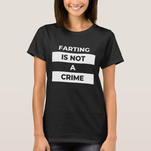farting is not a crime white print T_Shirt