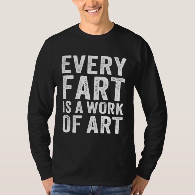 Farting Men Boys Sarcastic Fart Is A Work Of T-Shirt (Front)