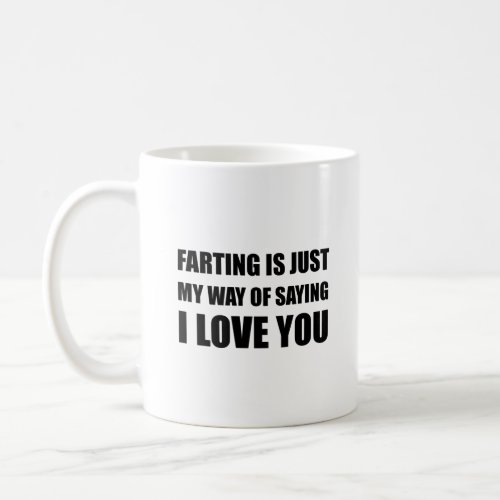 Farting Saying I Love You Coffee Mug