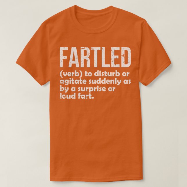 Fartled meaning offensive funny adult humor 11 T-Shirt (Design Front)