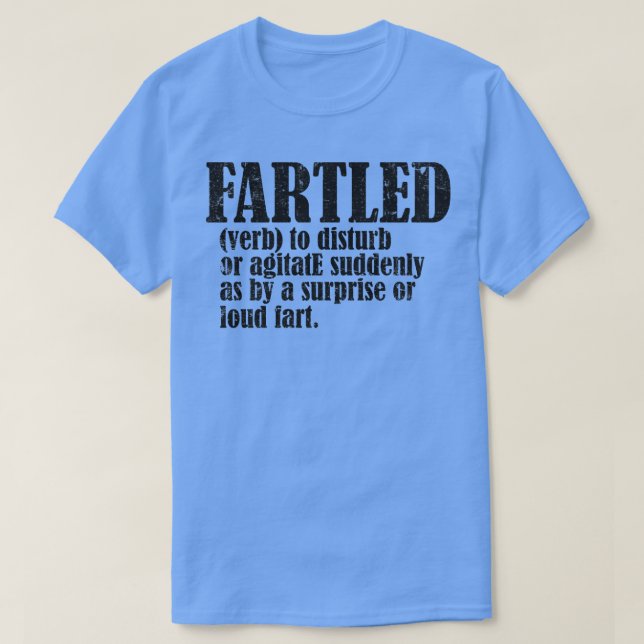 Fartled meaning offensive funny adult humor 8 T-Shirt (Design Front)
