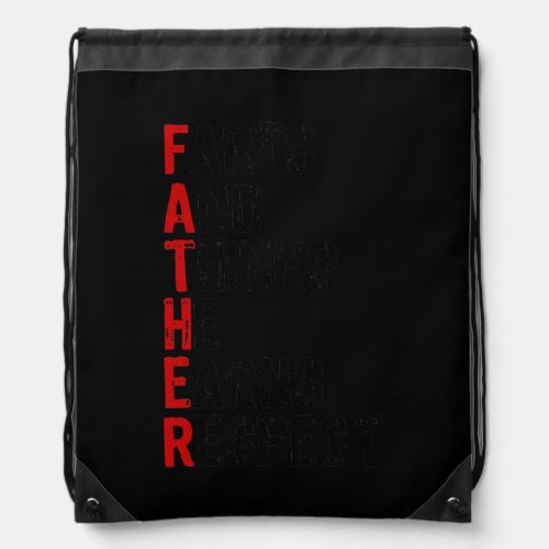 Farts And Thinks He Earns Respect Fathers Day Drawstring Bag