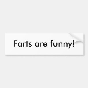 Farts are funny! bumper sticker